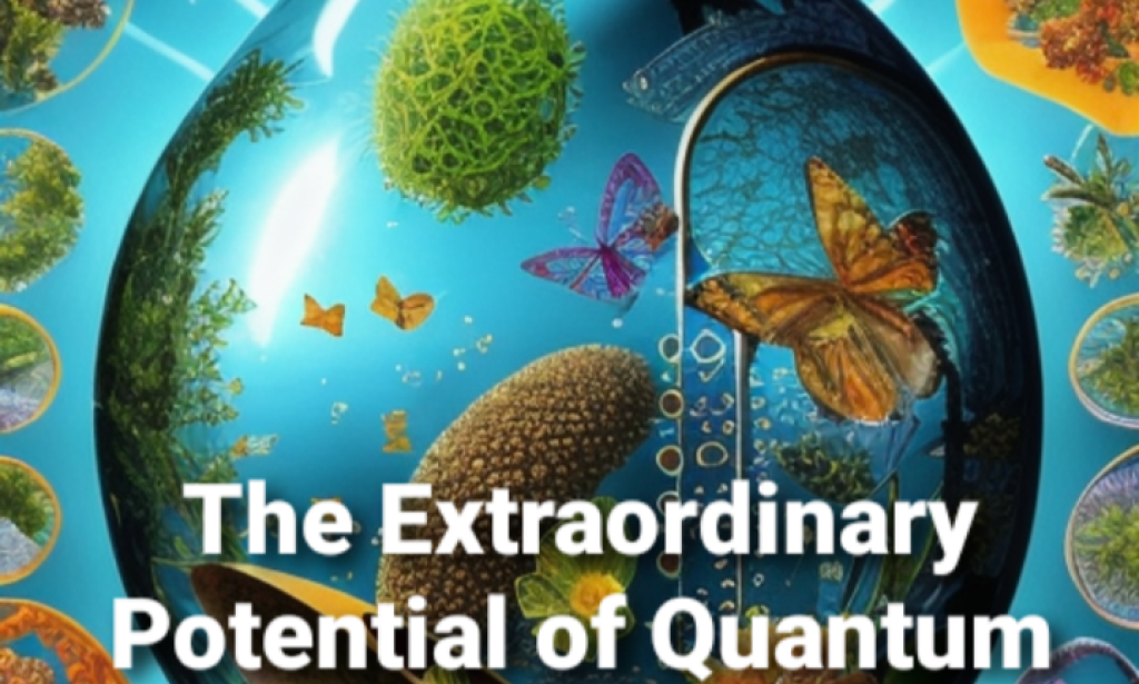 The Extraordinary Potential of Quantum Biology: Unveiling the Quantum Secrets Within Living Systems
