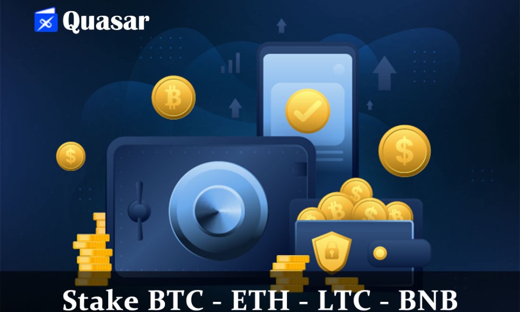 Start Staking Bitcoin, Ethereum, Litecoin and Binance Coin on Quasar Wallet